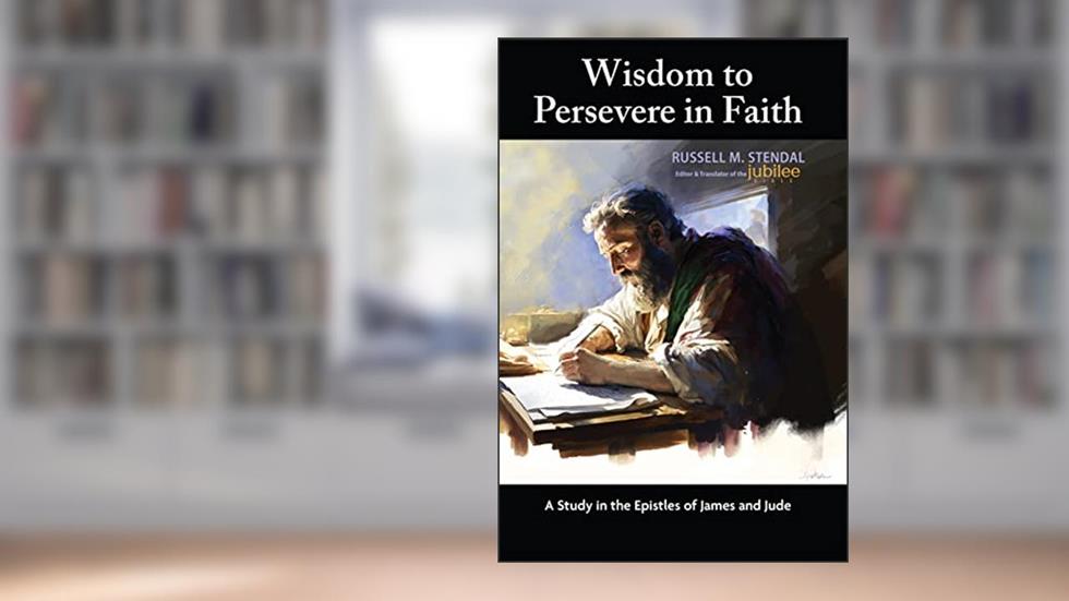 Wisdom to Persevere in Faith: A Study in the Epistles of James and Jude, written by Russell Stendal