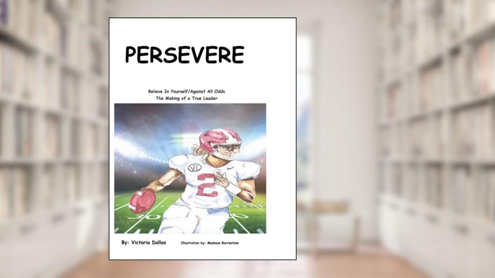 Persevere: Believe In Yourself/Against All Odds: The Making of a True Leader (K.E.Y.S. to Building Great Character), written by Victoria Dallas