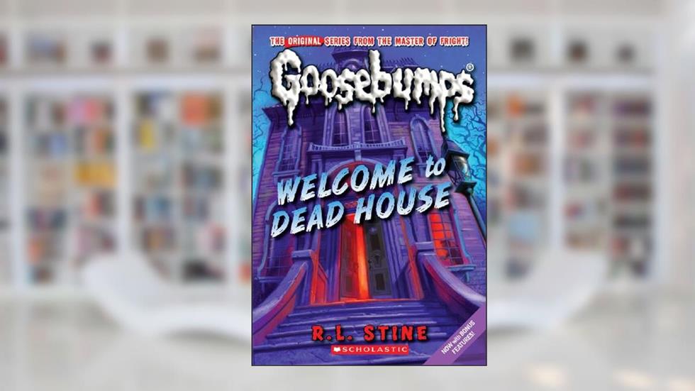 Welcome to Dead House (Classic Goosebumps), written by R. L. Stine