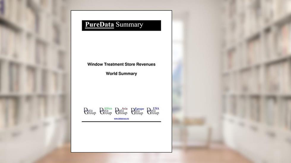 Window Treatment Store Revenues World Summary: Market Values & Financials by Country (PureData World Summary Book 1891), written by Editorial DataGroup