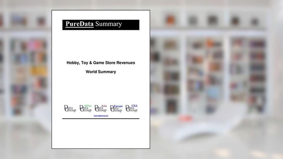 Hobby, Toy & Game Store Revenues World Summary: Market Values & Financials by Country (PureData World Summary Book 2017), written by Editorial DataGroup