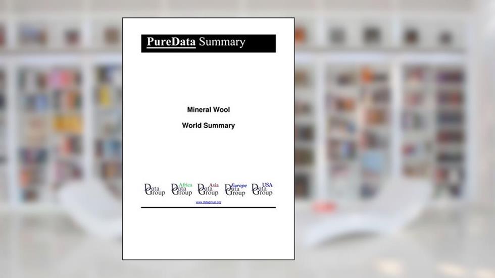 Mineral Wool World Summary: Market Values & Financials by Country (PureData World Summary Book 6334), written by Editorial DataGroup