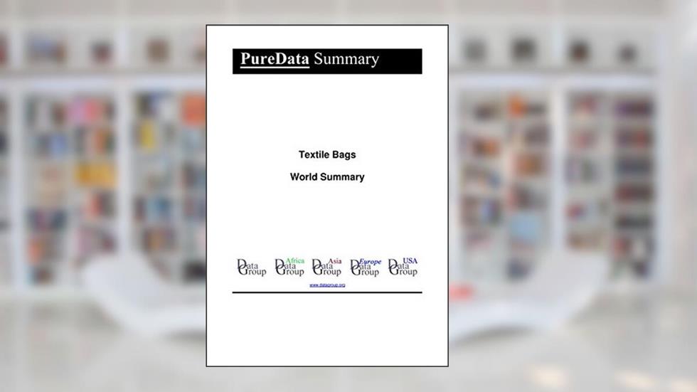 Textile Bags World Summary: Market Values & Financials by Country (PureData World Summary Book 6196), written by Editorial DataGroup