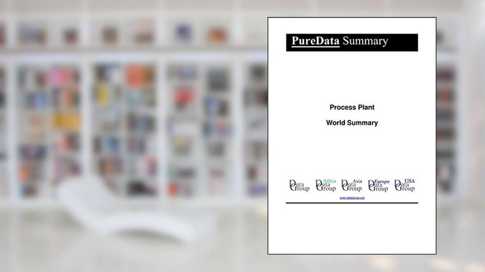 Process Plant World Summary: Market Values & Financials by Country (PureData World Summary Book 3892), written by Editorial DataGroup