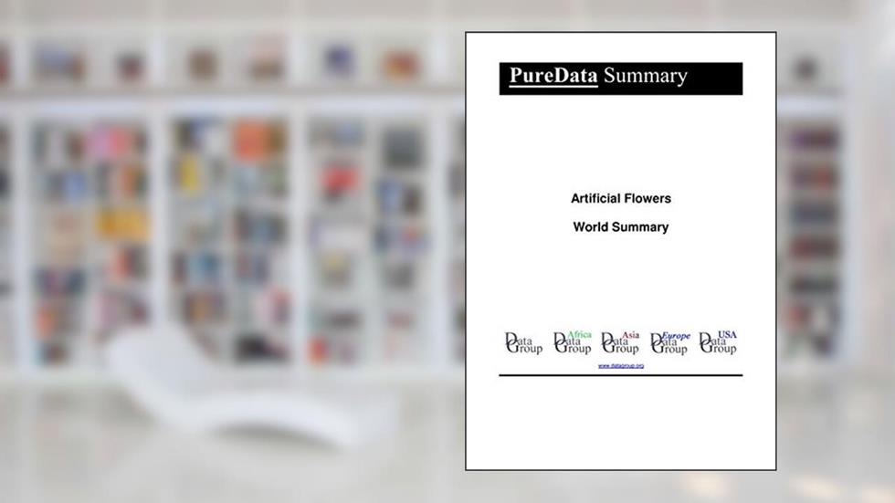 Artificial Flowers World Summary: Market Values & Financials by Country (PureData World Summary Book 3672), written by Editorial DataGroup