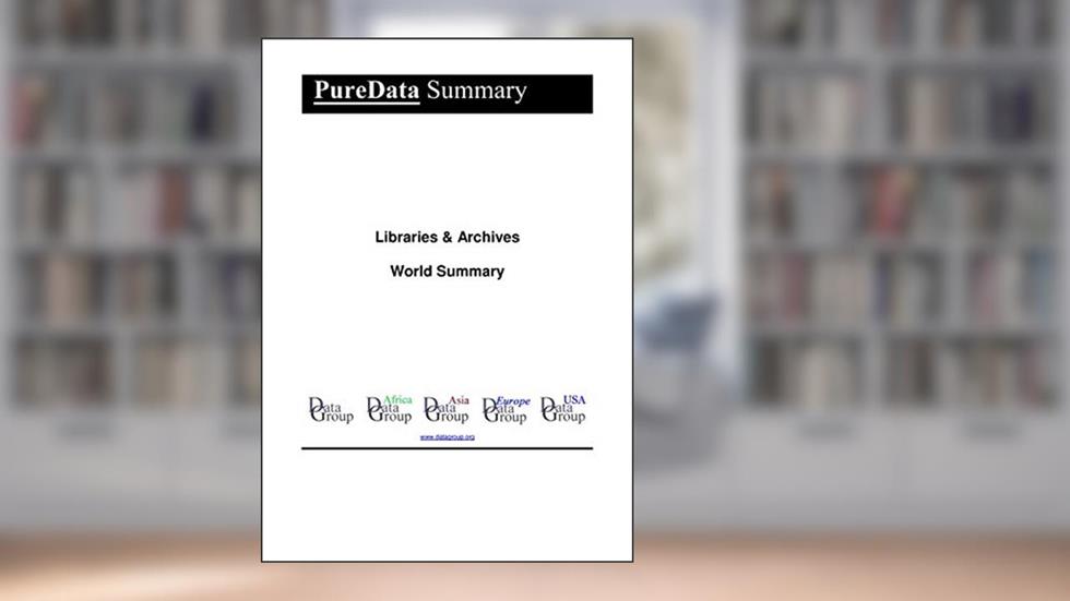 Libraries & Archives World Summary: Market Values & Financials by Country (PureData World Summary Book 2386), written by Editorial DataGroup