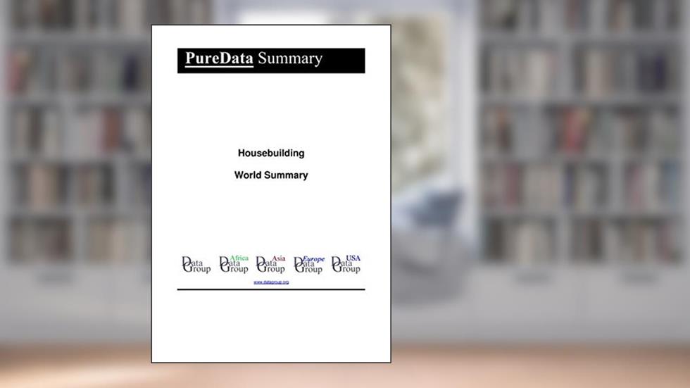 Housebuilding World Summary: Market Values & Financials by Country (PureData World Summary Book 4345), written by Editorial DataGroup