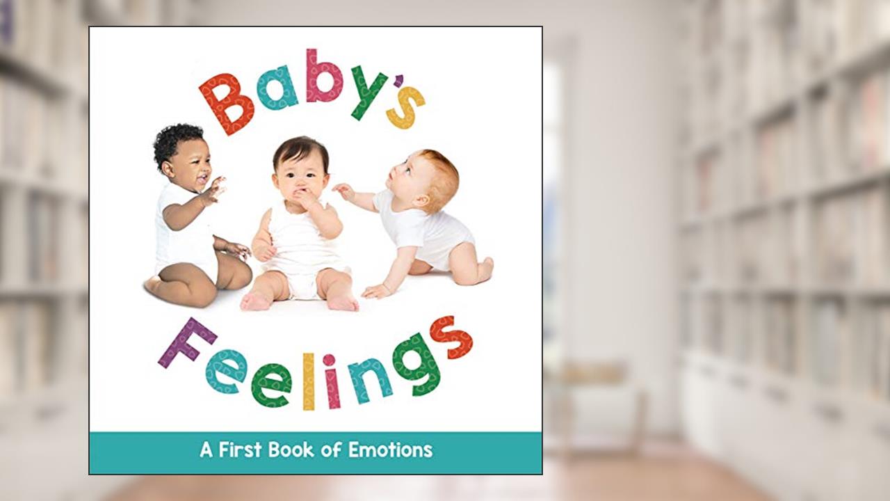Baby's Feelings - A First Book of Emotions - Educational, written by Little Hippo Books