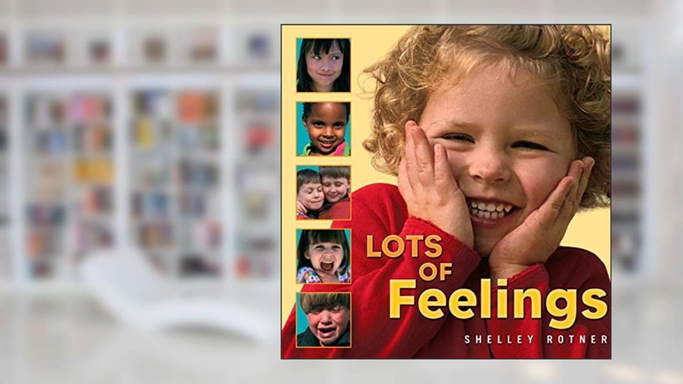 Lots of Feelings (Shelley Rotner's Early Childhood Library), written by Shelley Rotner