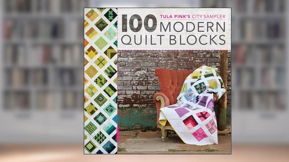 Tula Pink's City Sampler: 100 Modern Quilt Blocks, written by Tula Pink