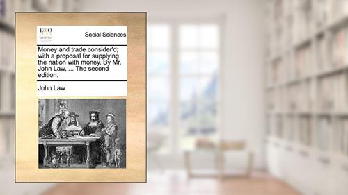 Cover from Money and Trade Consider'd; With a Proposal for Supplying the Nation with Money. by Mr. John Law, ... the Second Edition., written by John Law