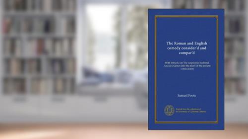 Cover from The Roman and English comedy consider'd and compar'd: With remarks on The suspicious husband. And an examen into the merit of the present comic actors, written by Samuel Foote