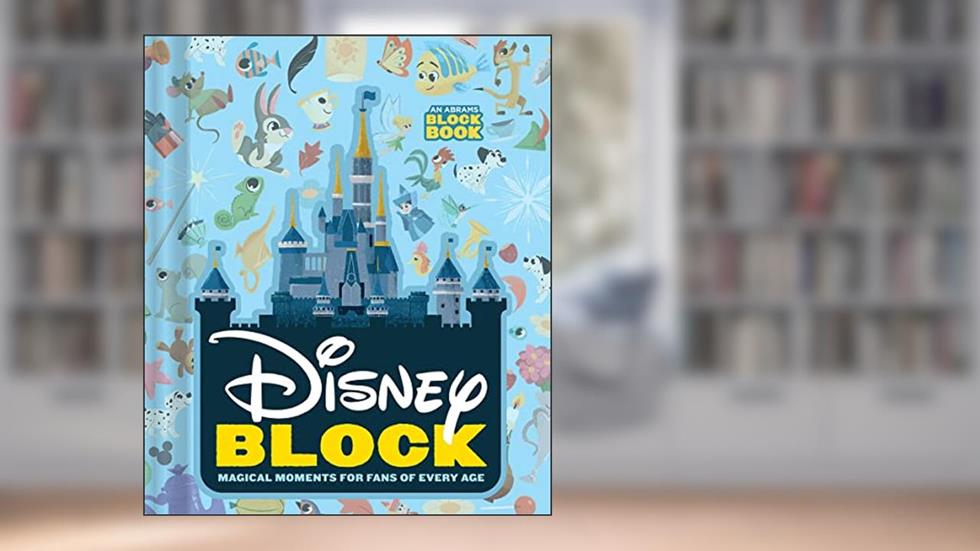 Disney Block (An Abrams Block Book): Magical Moments for Fans of Every Age, written by Disney