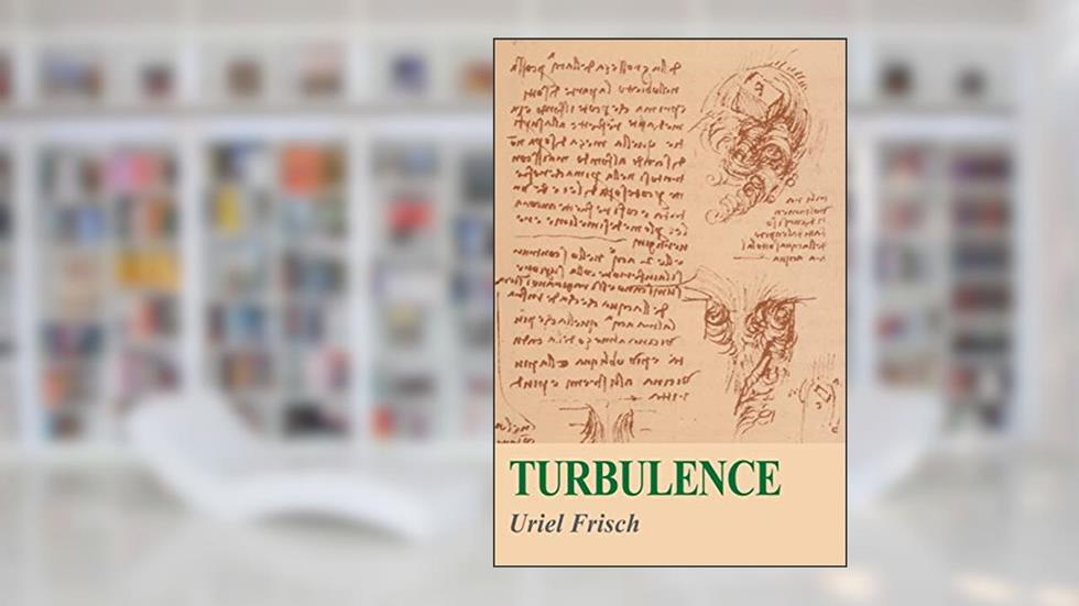 Turbulence: The Legacy of A. N. Kolmogorov, written by Uriel Frisch