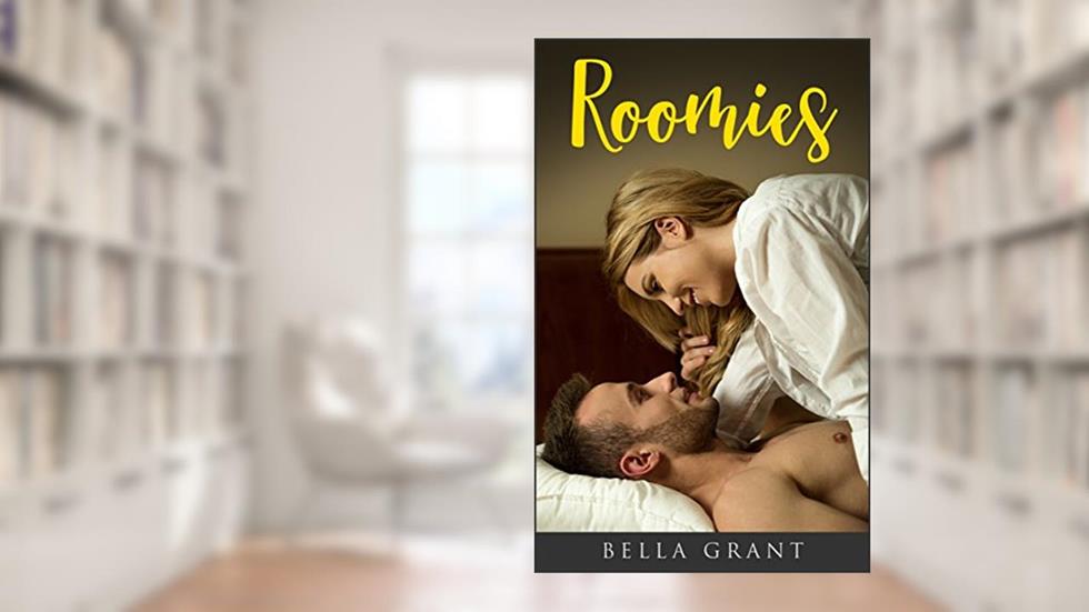 ROOMIES (Strangers-To-Lovers Romance Novel), written by Bella Grant