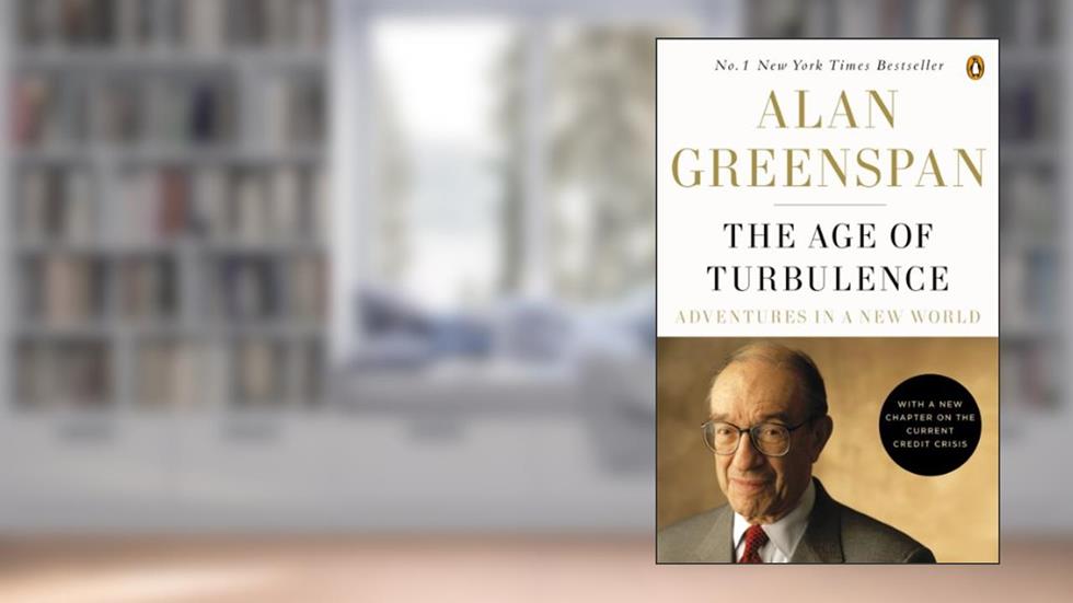 The Age of Turbulence: Adventures in a New World, written by Alan Greenspan