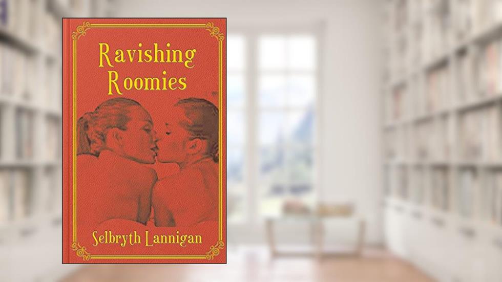 Ravishing Roomies, written by Selbryth Lannigan