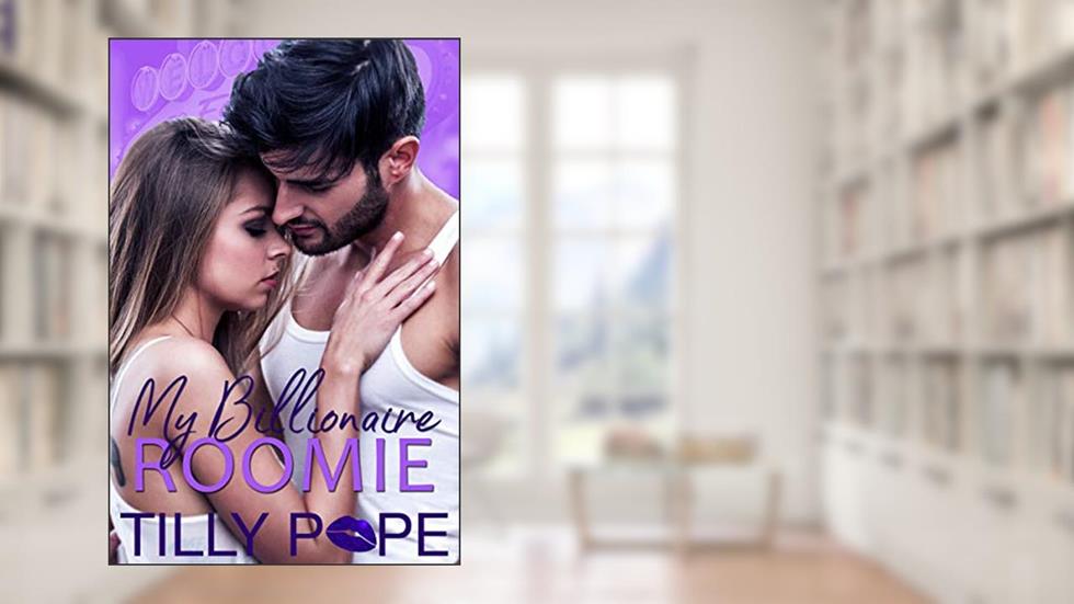 My Billionaire Roomie (Roomies Book 2), written by Tilly Pope