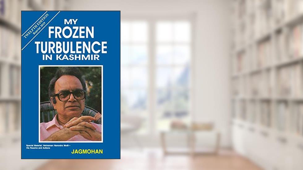 My Frozen Turbulence In Kashmir [Hardcover] [Jan 01, 2017] Jagmohan and B.Bhattacharyya, written by Jagmohan