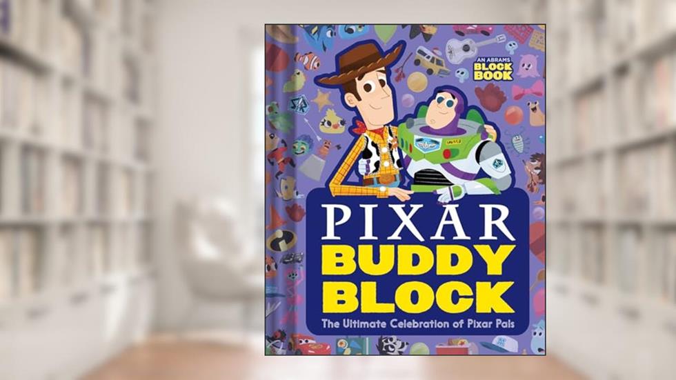 Pixar Buddy Block (An Abrams Block Book): The Ultimate Celebration of Pixar Pals, written by Pixar Studios