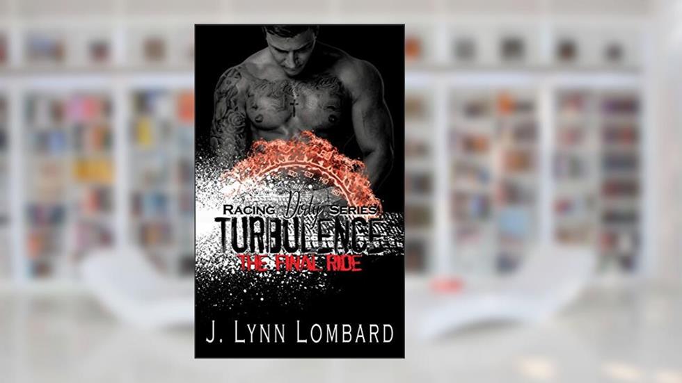 Turbulence : Racing Dirty Series Book 3, written by J. Lynn Lombard