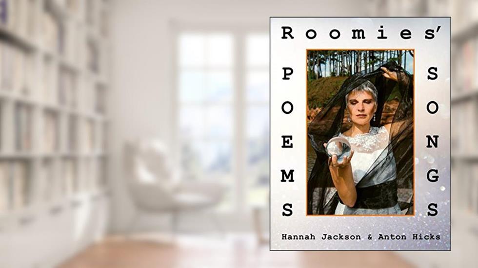 Roomies' Poems & Songs., written by Hannah Jackson; Anton Hicks