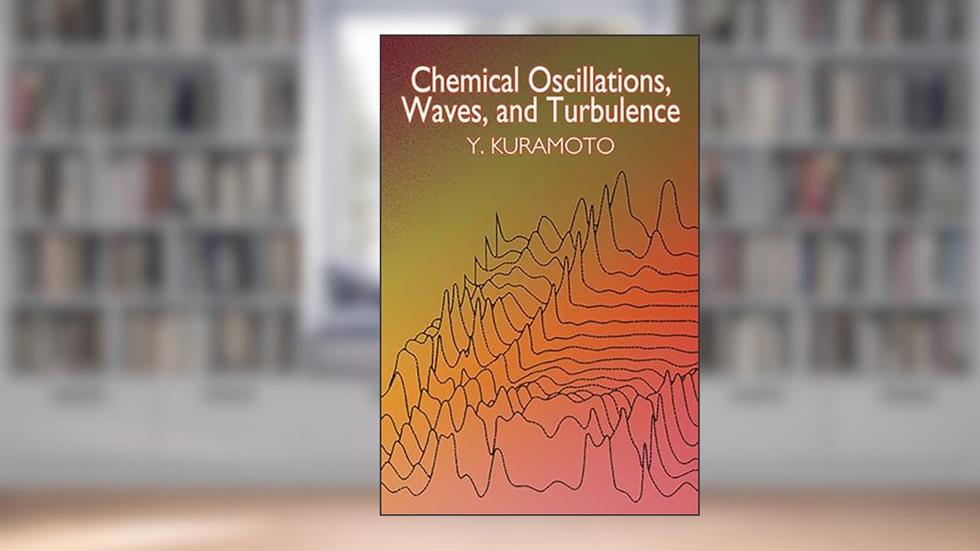 Chemical Oscillations, Waves, and Turbulence (Dover Books on Chemistry), written by Y. Kuramoto