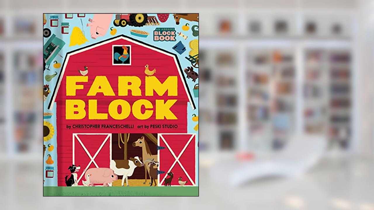 Farmblock (An Abrams Block Book), written by Christopher Franceschelli