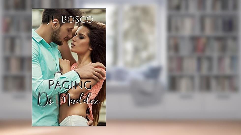 Paging Dr. Maddox: Old Roomies Series, written by J.L. Bosco