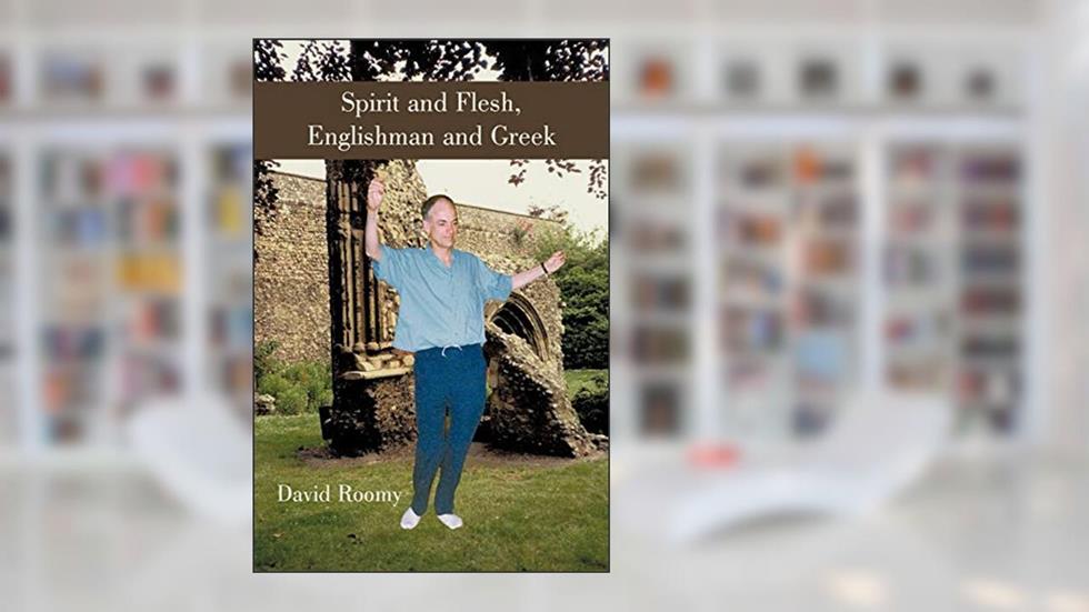 Spirit and Flesh, Englishman and Greek, written by David Roomy