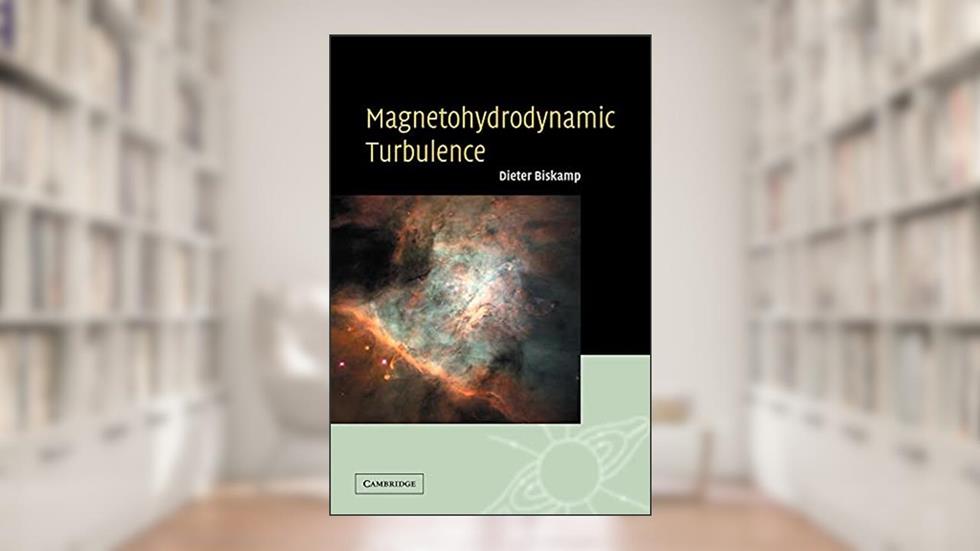 Magnetohydrodynamic Turbulence, written by Dieter Biskamp