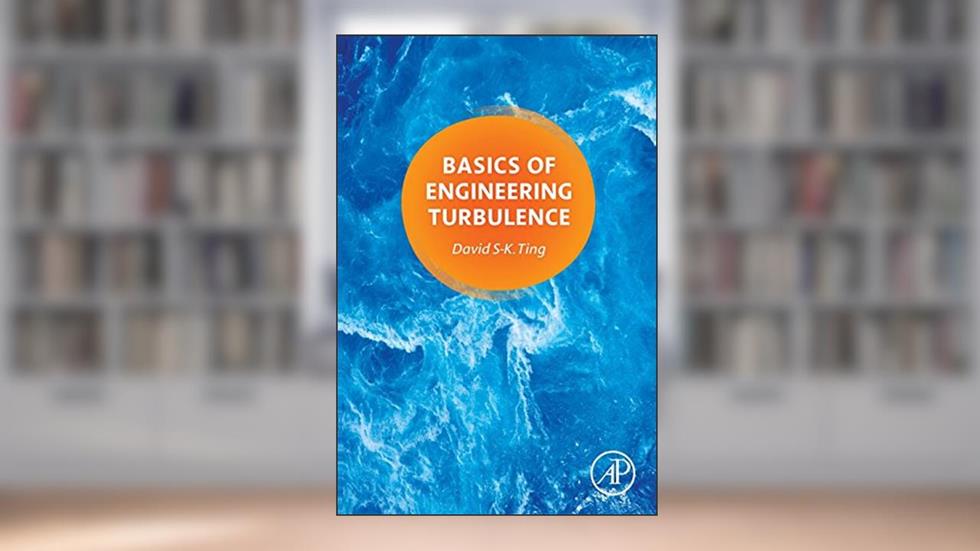 Basics of Engineering Turbulence, written by David Ting PhD