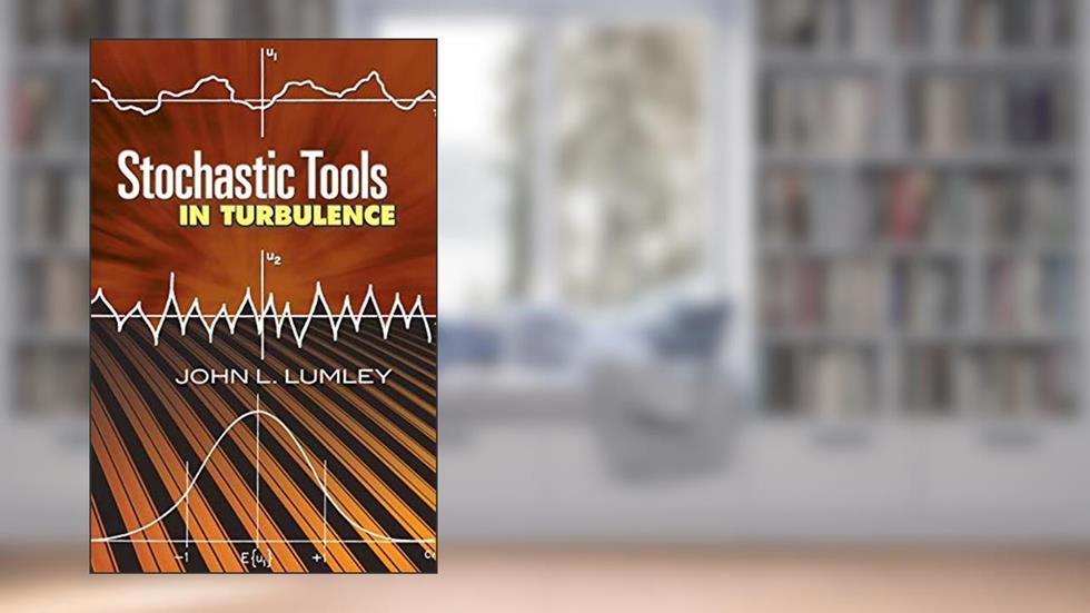 Stochastic Tools in Turbulence (Dover Books on Engineering), written by John L. Lumley