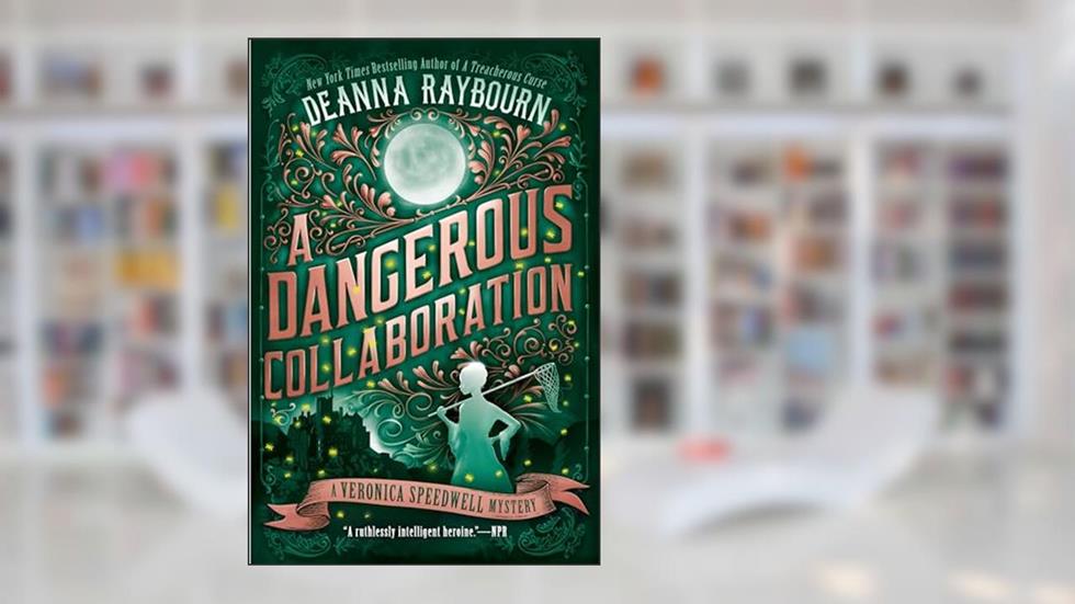A Dangerous Collaboration (A Veronica Speedwell Mystery), written by Deanna Raybourn