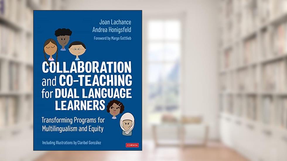 Collaboration and Co-Teaching for Dual Language Learners: Transforming Programs for Multilingualism and Equity, written by Joan R. Lachance; Andrea Honigsfeld