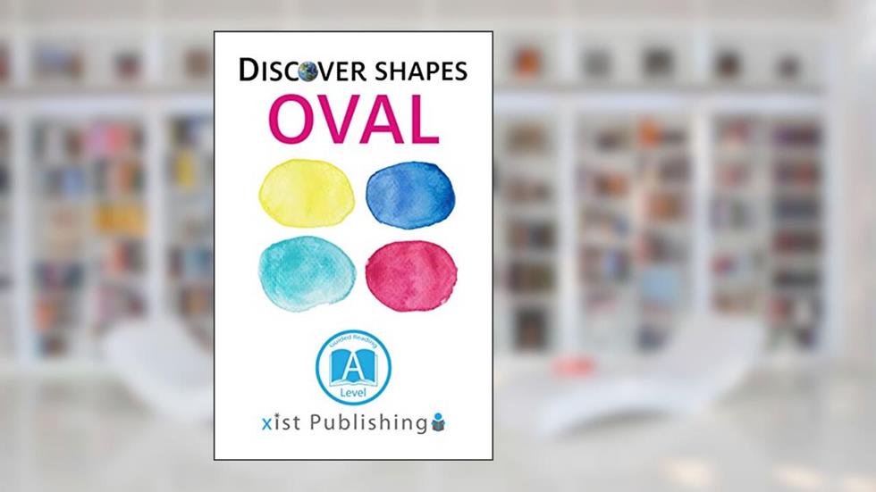 Oval (Discover Shapes), written by Xist Publishing