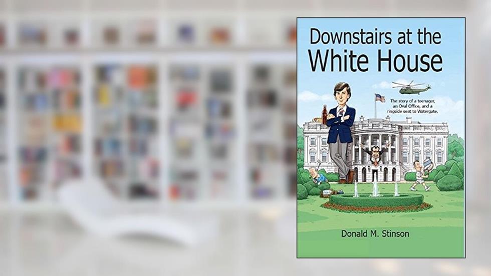 Downstairs at the White House: The story of a teenager, an Oval Office, and a ringside seat to Watergate., written by Donald M. Stinson