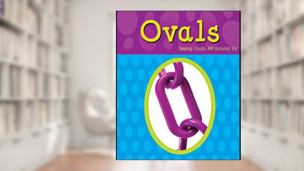 Ovals (Shapes Books), written by Sarah L. Schuette