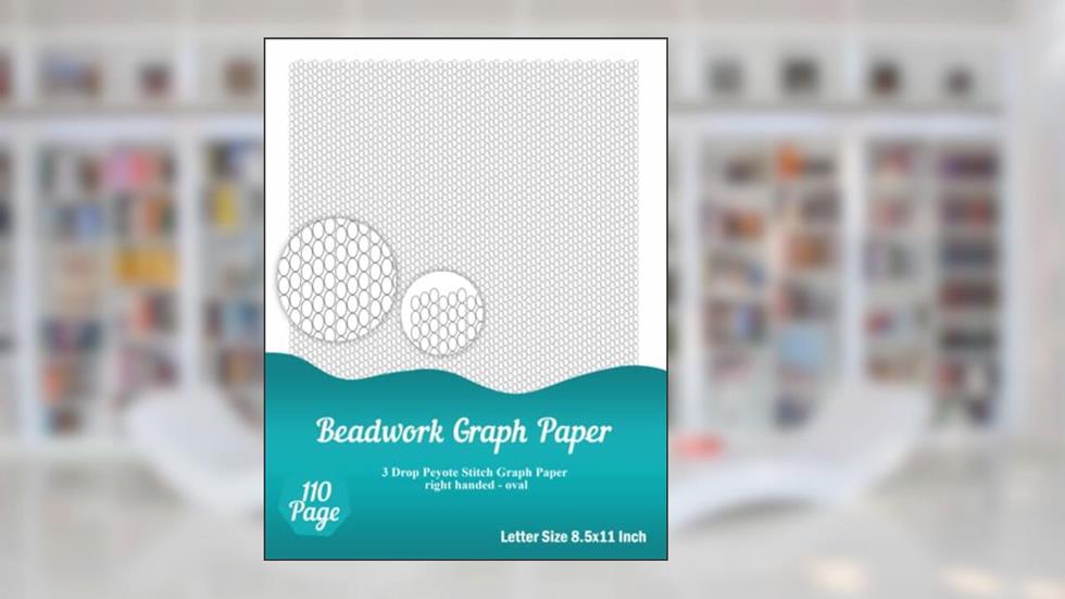 Beadwork Graph Paper: Notebook, 3 Drop Peyote Stitch Graph Paper, right handed - oval, written by GP Publishing