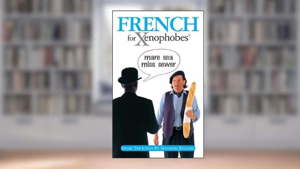 French for Xenophobes (Xenophobe's Guide), written by Drew Launay