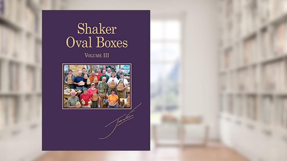Shaker Oval Boxes Volume III, written by John Wilson