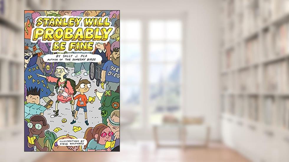 Stanley Will Probably Be Fine, written by Sally J. Pla