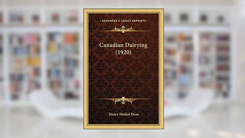 Cover from Canadian Dairying (1920), written by Henry Hoshel Dean