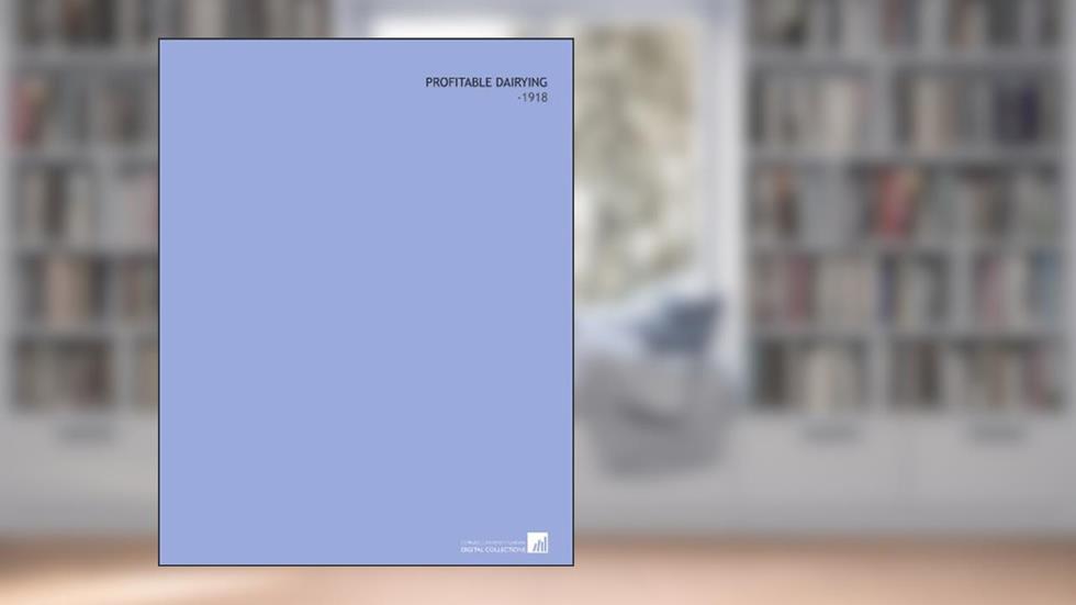 Profitable Dairying: -1918, written by Gustavus Henry William Benkendorf