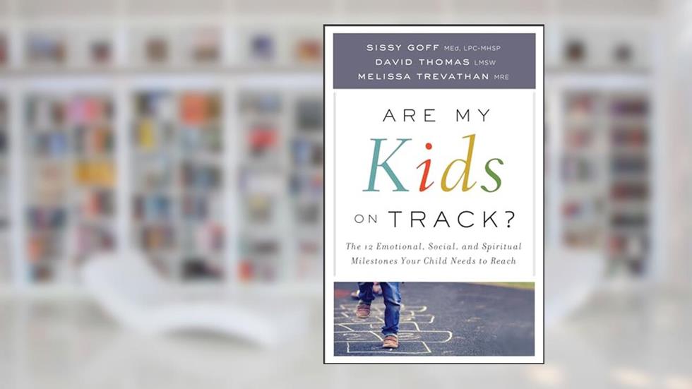 Are My Kids on Track?: The 12 Emotional, Social, and Spiritual Milestones Your Child Needs to Reach, written by Sissy Goff