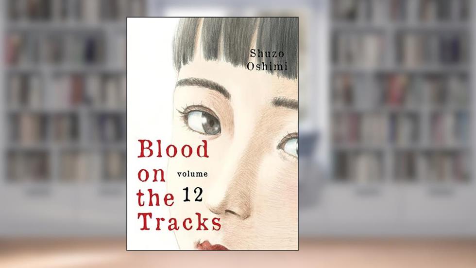 Blood on the Tracks 12, written by Shuzo Oshimi