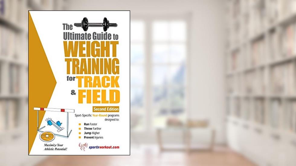 Ultimate Guide to Weight Training for Track & Field, written by Rob Price