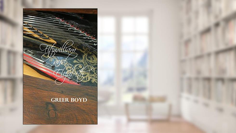 Fitzwilliam and Elizabeth, written by Greer Boyd
