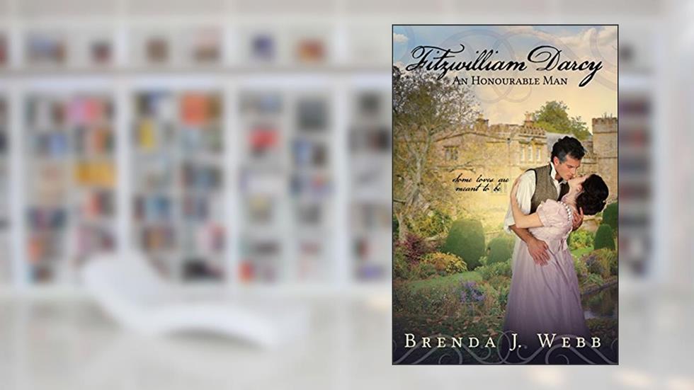 Fitzwilliam Darcy An Honourable Man, written by Brenda J. Webb