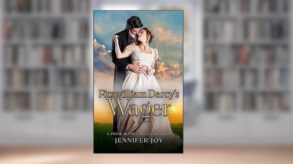 Fitzwilliam Darcy's Wager: A Pride & Prejudice Variation (Dimensions of Darcy Book 4), written by Jennifer Joy